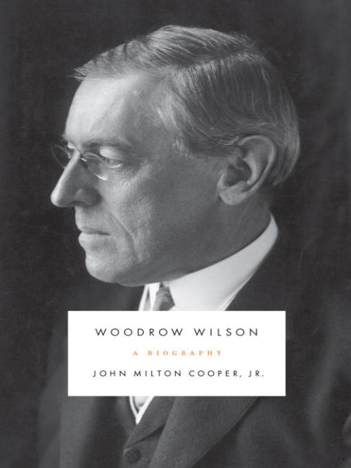 Title details for Woodrow Wilson by John Milton Cooper, Jr. - Available